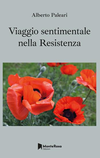 Viaggio sentimentale nella Resistenza - Alberto Paleari - Libro Monterosa Edizioni.it 2025, Gli anemoni | Libraccio.it