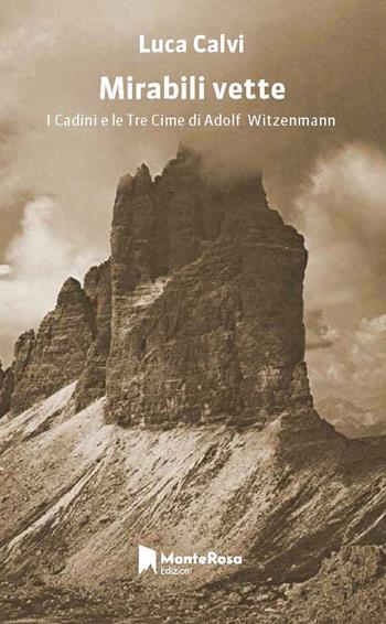 Mirabili vette. I Cadini e le Tre Cime di Adolf Witzenmann - Luca Calvi - Libro Monterosa Edizioni.it 2025, Gli ellebori | Libraccio.it