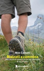 Rialzati e cammina. Dieci storie di salvezza grazie alla montagna (e una playlist)
