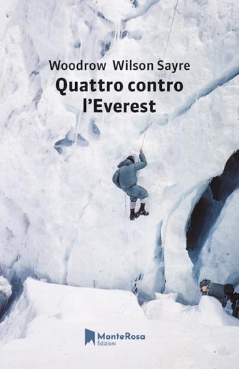 Quattro contro l'Everest - Woodrow W. Sayre - Libro Monterosa Edizioni 2026, Gli ellebori | Libraccio.it