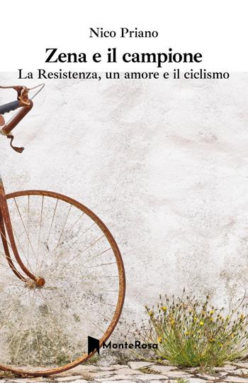 Zena e il campione. La resistenza, un amore e il ciclismo - Nico Priano - Libro Monterosa Edizioni.it 2026, Gli anemoni | Libraccio.it