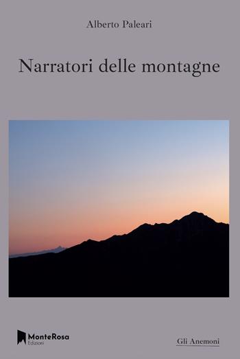 Narratori delle montagne - Alberto Paleari - Libro Monterosa Edizioni.it 2023, Gli anemoni | Libraccio.it