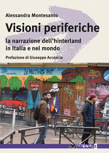 Visioni periferiche. La narrazione dell'hinterland in Italia e nel mondo - Alessandra Montesanto - Libro Ass. Multimage 2020, I libri dei diritti umani | Libraccio.it