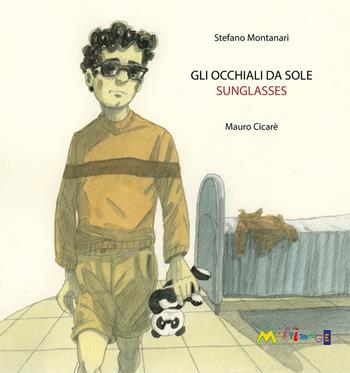 Gli occhiali da sole-Sunglasses. Ediz. bilingue - Stefano Montanari - Libro Ass. Multimage 2021, Lisolachecè | Libraccio.it