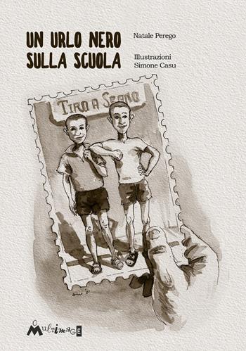 Un urlo nero sulla scuola - Natale Perego - Libro Ass. Multimage 2021, Lisolachecè | Libraccio.it