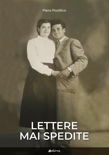 Lettere mai spedite - Piero Posillico - Libro Ass. Multimage 2021, Altre storie | Libraccio.it