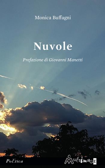 Nuvole - Monica Buffagni - Libro Ass. Multimage 2021, PoEtica | Libraccio.it