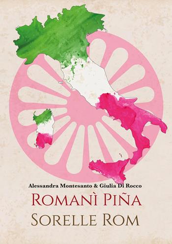 Romanì piña. Sorelle Rom. Donne, italiane, rom - Alessandra Montesanto - Libro Ass. Multimage 2022, I libri dei diritti umani | Libraccio.it