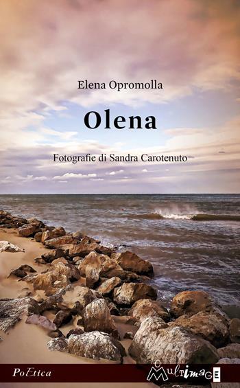 Olena - Elena Opromolla - Libro Ass. Multimage 2022, PoEtica | Libraccio.it