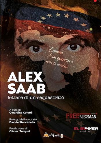 Alex Saab. Lettere di un sequestrato  - Libro Ass. Multimage 2022, I libri di pressenza | Libraccio.it
