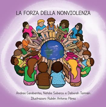 La forza della nonviolenza. Ediz. illustrata - Andrea Carabantes, Natalia Sobarzo, Deborah Tormen - Libro Ass. Multimage 2023, Lisolachecè | Libraccio.it