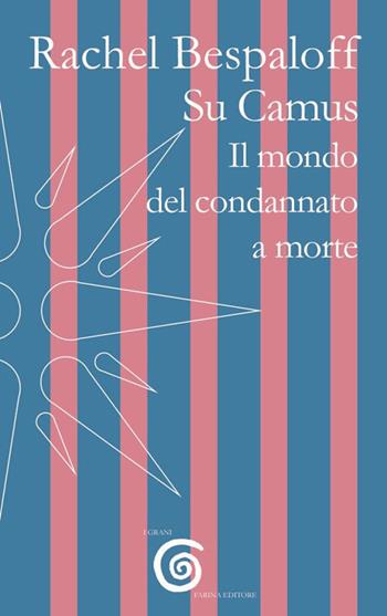 Su Camus. Il mondo del condannato a morte - Rachel Bespaloff - Libro Farinaeditore 2019, I grani | Libraccio.it