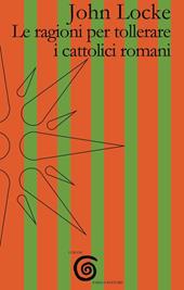 Le ragioni per tollerare i cattolici romani. Testo inglese a fronte