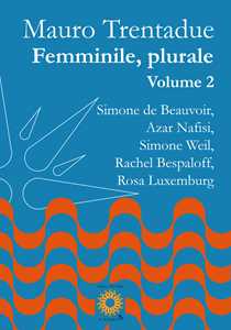 Image of Femminile, plurale. Simone de Beauvoir, Azar Nafisi, Simone Weil,...