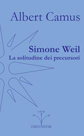 Simone Weil. La solitudine dei precursori