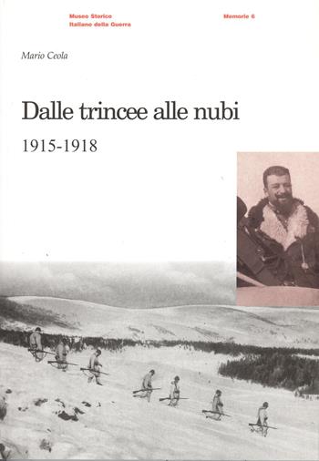 Dalle trincee alle nubi (1915-1918) - Mario Ceola - Libro Museo Storico Italiano della Guerra 1997, Memorie | Libraccio.it