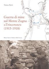 Guerra di mine sul Monte Zugna «Trincerone» (1915-1918)