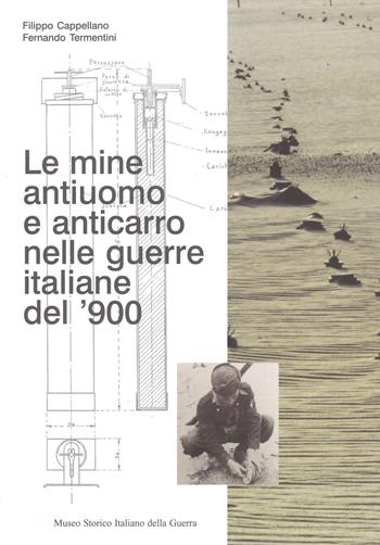 Le mine antiuomo e anticarro nelle guerre italiane del '900 - Filippo Cappellano, Fernando Termentini - Libro Museo Storico Italiano della Guerra 2006 | Libraccio.it