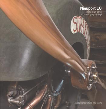 Nieuport 10. Storia di un aereo  - Libro Museo Storico Italiano della Guerra 2008 | Libraccio.it