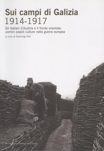 Sui campi di Galizia (1914-1917)  - Libro Museo Storico Italiano della Guerra 2004 | Libraccio.it