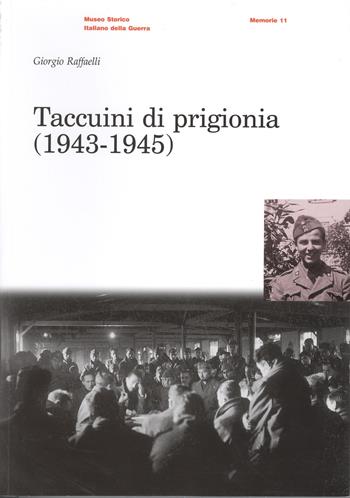 Taccuini di prigionia (1943-1945) - Giorgio Raffaelli - Libro Museo Storico Italiano della Guerra 2008 | Libraccio.it