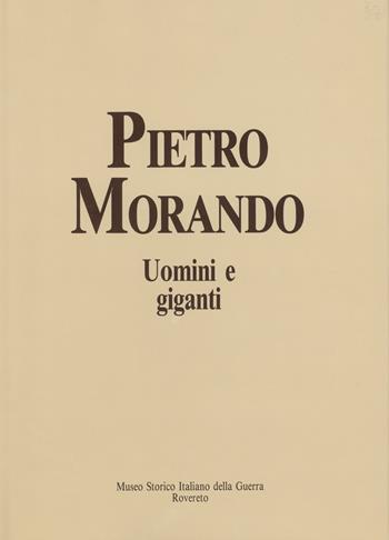 Uomini e giganti. I disegni del fronte e della prigionia (1915-1918) - Pietro Morando - Libro Museo Storico Italiano della Guerra 1988 | Libraccio.it