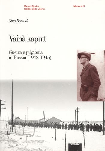 Vainã kaputt. Guerra e prigionia in Russia (1942-45) - Gino Beraudi - Libro Museo Storico Italiano della Guerra 1996, Memorie | Libraccio.it