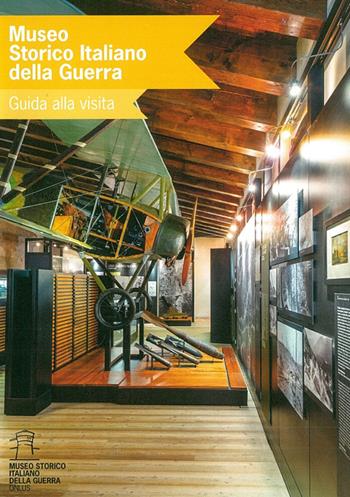 Museo storico italiano della guerra. Guida alla visita  - Libro Museo Storico Italiano della Guerra 2020 | Libraccio.it