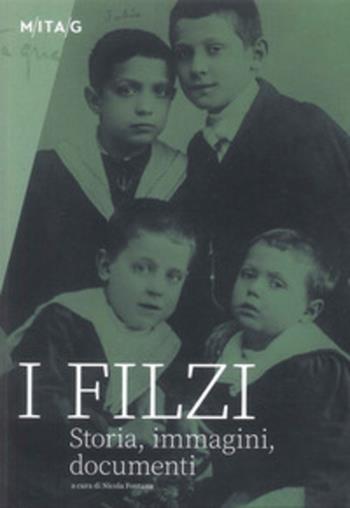 I Filzi. Storia, immagini, documenti - Nicola Fontana - Libro Museo Storico Italiano della Guerra 2025 | Libraccio.it