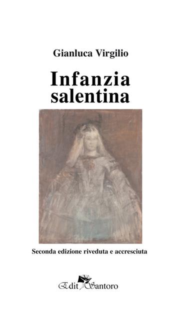 Infanzia salentina. Ediz. ampliata - Gianluca Virgilio - Libro Edit Santoro 2019 | Libraccio.it