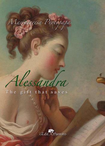 Alessandra. The gift that saves - Mariateresa Protopapa - Libro Edit Santoro 2019 | Libraccio.it