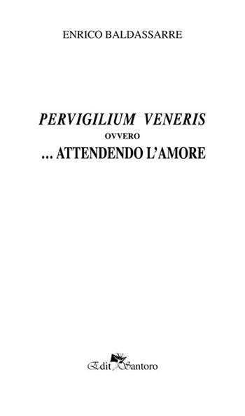 Pervirgilium veneris ovvero... offrendo l'amore - Enrico Baldassarre - Libro Edit Santoro 2020 | Libraccio.it