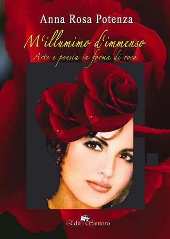 M'illumino d'immenso. Arte e poesia in forma di rosa - Anna Rosa Potenza - Libro Edit Santoro 2021 | Libraccio.it