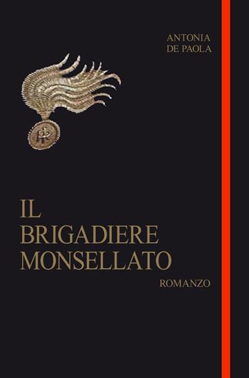 Il brigadiere monsellato - Antonia De Paola - Libro Edit Santoro 2021 | Libraccio.it