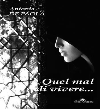 Quel mal di vivere... - Antonia De Paola - Libro Edit Santoro 2021 | Libraccio.it