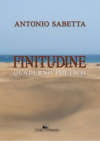 Finitudine. Quaderno poetico - Antonio Sabetta - Libro Edit Santoro 2022 | Libraccio.it