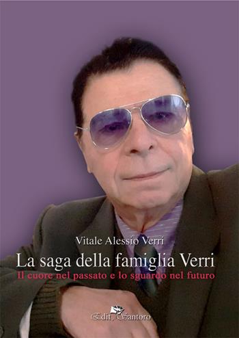 La saga della famiglia Verri. Il cuore nel passato e lo sguardo nel futuro - Alessio Verri Vitale - Libro Edit Santoro 2021 | Libraccio.it