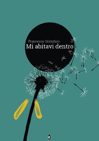 Mi abitavi dentro - Francesco Cristofaro - Libro La Rondine Edizioni 2019 | Libraccio.it