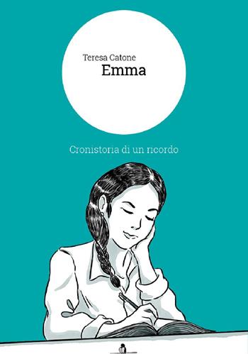 Emma. Cronistoria di un ricordo - Teresa Catone - Libro La Rondine Edizioni 2020 | Libraccio.it