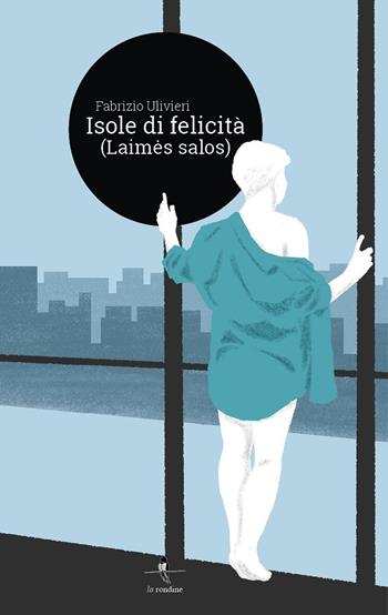 Isole di felicità (laimes salos) - Fabrizio Ulivieri - Libro La Rondine Edizioni 2020 | Libraccio.it