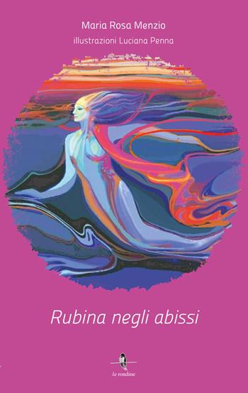 Rubina negli abissi - Maria Rosa Menzio - Libro La Rondine Edizioni 2021 | Libraccio.it