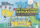 Uno strano viaggio scolastico. Il fumetto speciale di un alunno speciale per superare la paura del Covid... E sopravvivere alla Dad