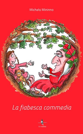 La fiabesca commedia - Michela Mininno - Libro La Rondine Edizioni 2021 | Libraccio.it