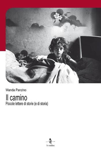 Il camino. Piccole lettere di storie (e di storia) - Wanda Panzino - Libro La Rondine Edizioni 2022 | Libraccio.it