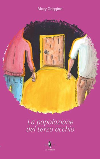 La popolazione del terzo occhio. Vol. 1 - Mary Griggion - Libro La Rondine Edizioni 2022 | Libraccio.it