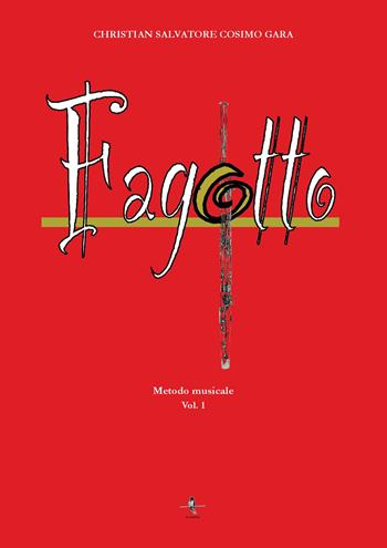 Fagotto. Metodo musicale. Vol. 1 - Christian Salvatore Cosimo Gara - Libro La Rondine Edizioni 2022 | Libraccio.it
