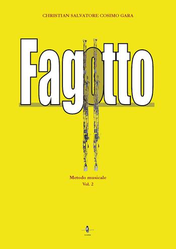 Fagotto. Metodo musicale. Vol. 2 - Christian Salvatore Cosimo Gara - Libro La Rondine Edizioni 2022 | Libraccio.it