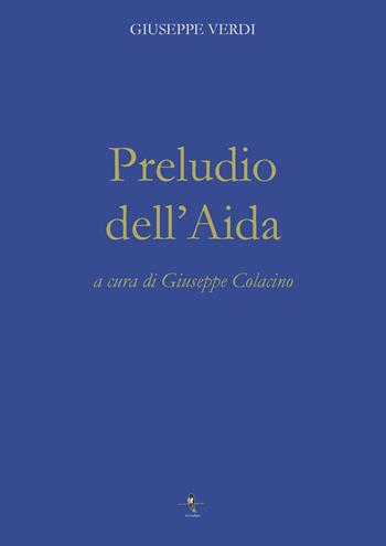 Preludio dell'Aida - Giuseppe Verdi - Libro La Rondine Edizioni 2023 | Libraccio.it