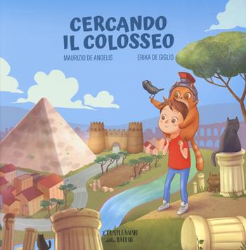 Cercando il Colosseo. Ediz. a colori - Maurizio De Angelis - Libro Il Compleanno delle Balene 2019 | Libraccio.it