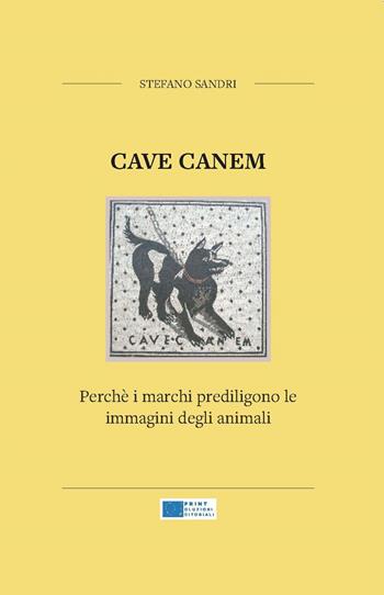 Cave canem. Perché i marchi prediligono le immagini degli animali. Nuova ediz. - Stefano Sandri - Libro SPRINT Soluzioni Editoriali 2021 | Libraccio.it